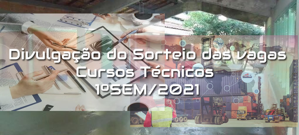 Divulgação do Sorteio das Vagas para os Cursos Técnicos 1ºSem/2021