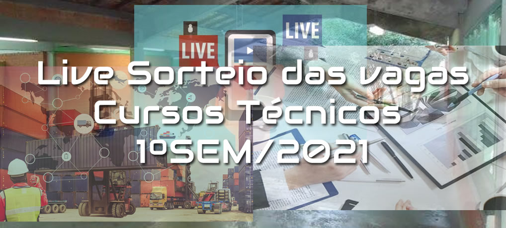 Live: Sorteio das Vagas – Cursos Técnicos 1ºSem/2021