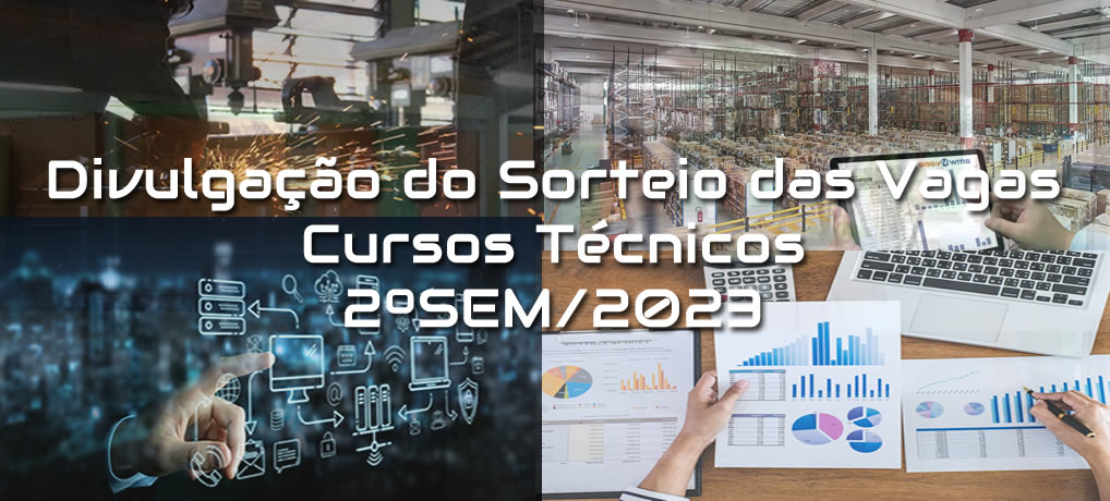 Divulgação do Sorteio das Vagas para os Cursos Técnicos 2ºSem/2023
