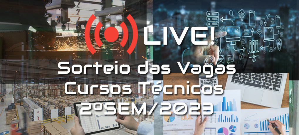 Live: Sorteio das Vagas – Cursos Técnicos 2ºSem/2023