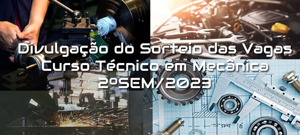 Divulgação do Sorteio das Vagas para o Curso Técnico em Mecânica 2ºSem/2023