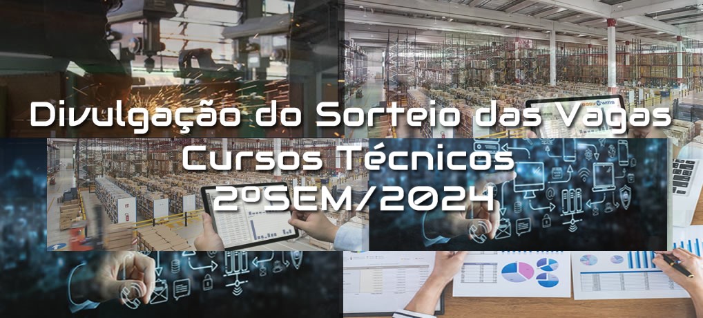 Divulgação do Sorteio das Vagas para os Cursos Técnicos 2ºSem/2024 Divulgação do Sorteio das Vagas para os Cursos Técnicos 2ºSem/2024