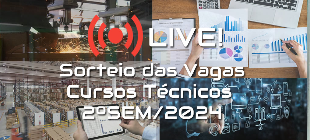 Live: Sorteio das Vagas – Cursos Técnicos 2ºSem/2024 Live: Sorteio das Vagas – Cursos Técnicos 2ºSem/2024