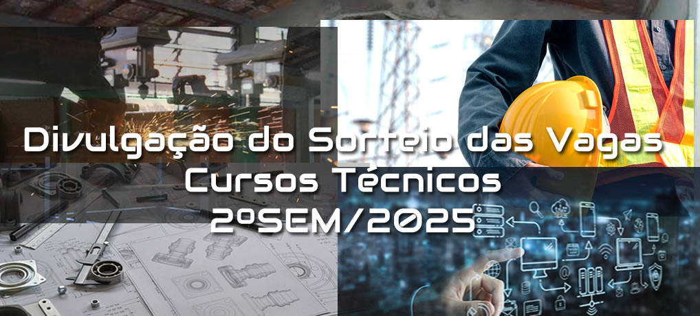Divulgação do Sorteio das Vagas para os Cursos Técnicos 2ºSem/2025 Divulgação do Sorteio das Vagas para os Cursos Técnicos 2ºSem/2025